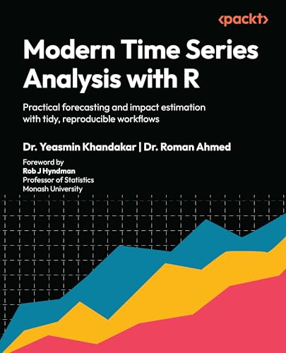 Modern Time Series Analysis with R: Practical forecasting and impact estimation with tidy, reproducible workflows
