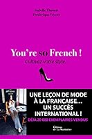 You're so French! Paris woman's everyday fashion outfit Manual 9865865130 Book Cover