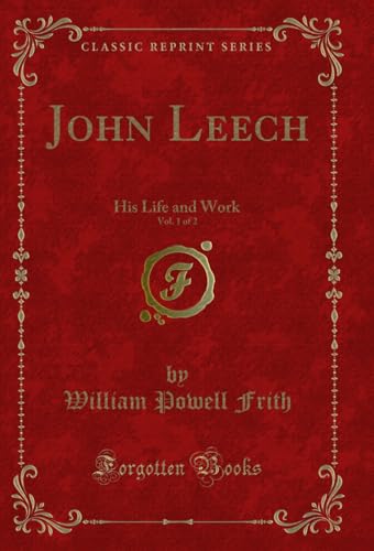 John Leech, Vol. 1 of 2: His Life and Work (Classic Reprint) (English Edition)