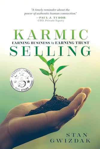 Karmic Selling: Earning Business by Earning Trust