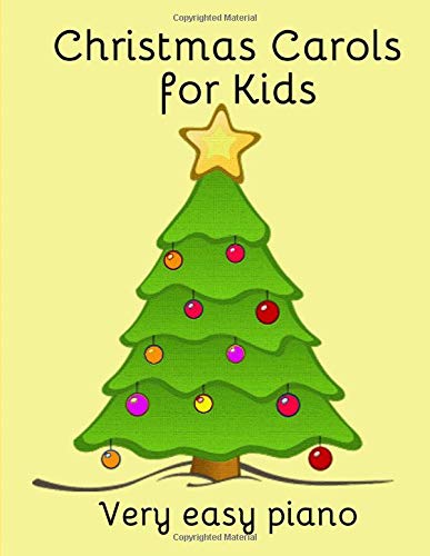 Christmas Carols for Kids: Popular carols arranged for easy piano Christmas Carols for Kids: Popular carols arranged for easy piano