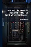 Spectral Domain RF Fingerprinting for 802.11 Wireless Devices