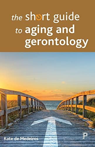 The Short Guide to Aging and Gerontology (Short Guides)