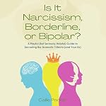 Cover of Is It Narcissism, Borderline, or Bipolar?