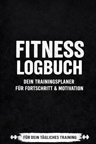 Fitness Logbuch: Dein Trainingsplaner für Fortschritte & Motivation