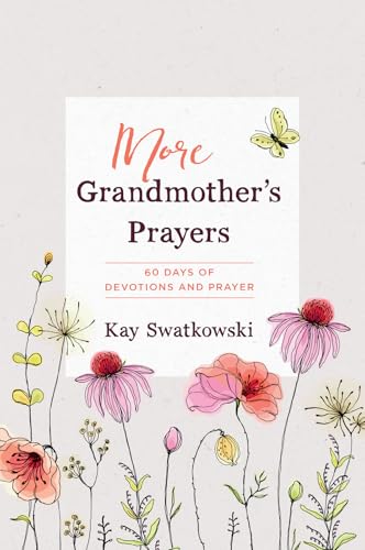 More Grandmother's Prayers: 60 Days of Devotions and Prayer
