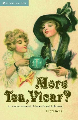 More Tea, Vicar?: An Embarrassment of Domestic Catchphrases: An Embarrasment of Domestic Catchphrases