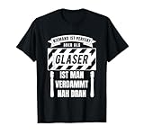 Glaser Beruf Glaserei Glasbläser Glasmacher T-Shirt