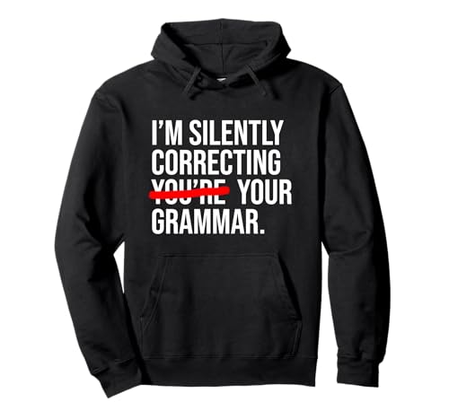 I'm Silently Correcting Your Grammar Funny Message Quote Felpa con Cappuccio