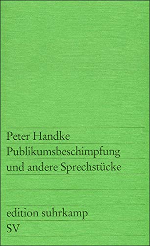 Publikumsbeschimpfung und andere Sprechstücke (edition suhrkamp) Publikumsbeschimpfung und andere Sprechstücke (edition suhrkamp)