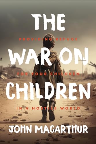 The War on Children: Providing Refuge for Your Children in a Hostile World - image 1