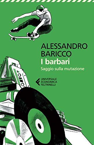 I barbari. Saggio sulla mutazione I barbari. Saggio sulla mutazione
