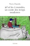  Jef et les 3 mondes, un conte des temps modernes