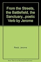 From the Streets, the Battlefield, the Sanctuary...poetic Verb by Jerome 0978919610 Book Cover