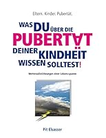 Was du über die Pubertät deiner Kindheit wissen solltest!: Eltern. Kinder. Pubertät. 3734795966 Book Cover