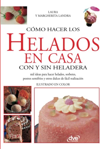 Cómo hacer los helados en casa con y sin heladera