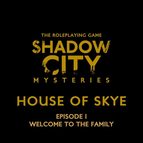 Shadow City Mysteries: House of Skye Episode 1 Welcome to the Family