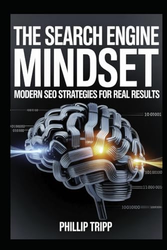 The Search Engine Mindset: Modern SEO Strategies for Real Results