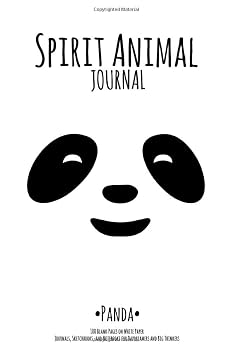 Spirit Animal Journal - Panda: 100 Blank Pages on White Paper - Journal/Sketchbook/Notebook for Daydreamers and Big Thinkers