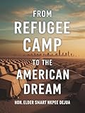 From Refugee Camp to the American dream: A Journey from Refugee Camp to New Beginnings in America (English Edition)