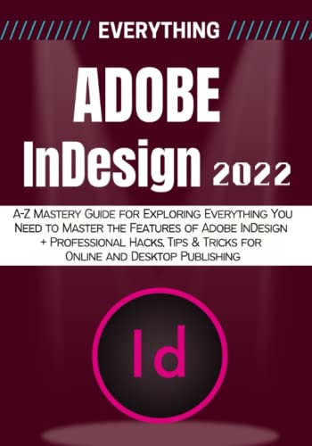 EVERYTHING ADOBE INDESIGN: A-Z Mastery Guide for Exploring...