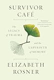 Survivor Café: The Legacy of Trauma and the Labyrinth of Memory