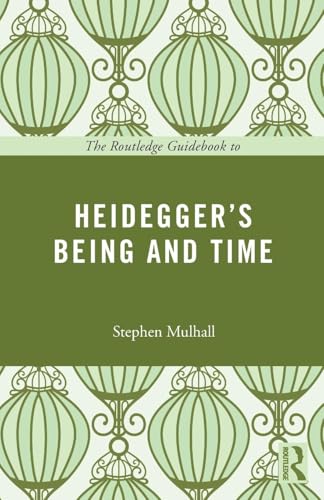 The Routledge Guidebook to Heidegger's Being and Time (The Routledge Guides to the Great Books)
