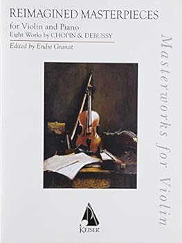 Reimagined Masterpieces For Violin And Piano: 8 Works Of Chopin And Debussy Violin/pno