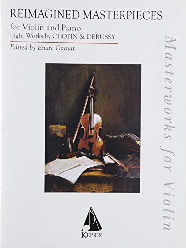 Reimagined Masterpieces For Violin And Piano: 8 Works Of Chopin And Debussy Violin/pno