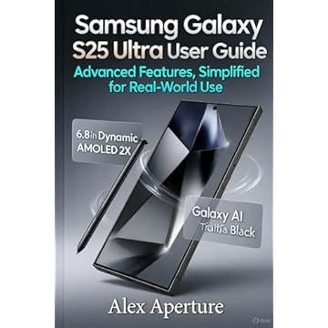 Samsung galaxy s25 ultra user Guide: Advanced Features, Simplified for Real-World Use (English Edition)