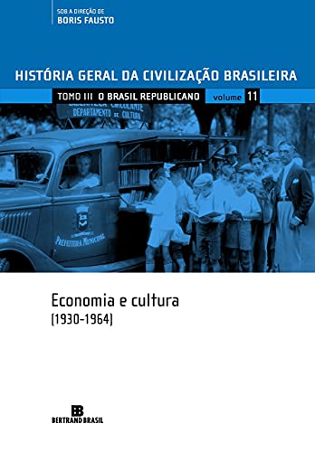 HGCB - Vol. 11 - O Brasil republicano: economia e cultura (1930-1964)