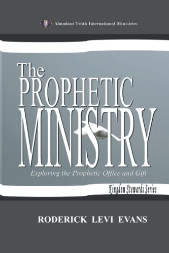 The Prophetic Ministry: Exploring the Prophetic Office and Gift (Kingdom Stewards Series)