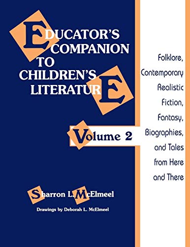 Educator's Companion to Children's Literature: Folklore, Contemporary Realistic Fiction, Fantasy, Biographies, and Tales from Here and There