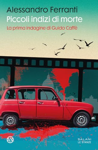 Piccoli indizi di morte. La prima indagine di Guido Caffè (Le stanze)