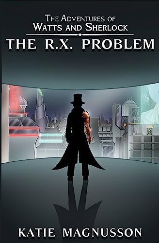 The R.X. Problem (The Adventures of Watts and Sherlock)