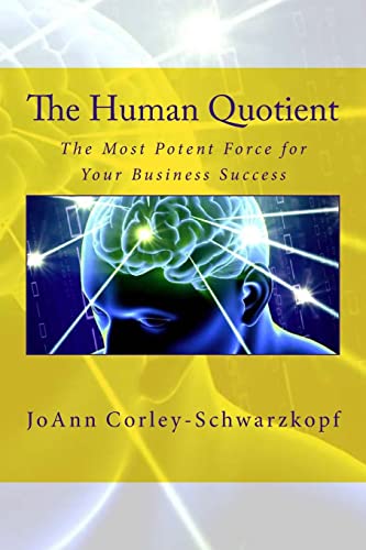 The Human Quotient: The Most Potent Force For Your Business Success