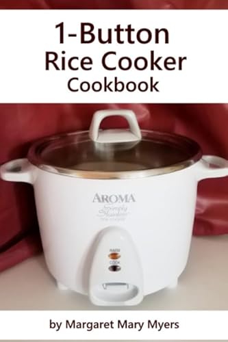 1-Button Rice Cooker Cookbook: Simple Savory Recipes