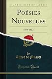 Poésies Nouvelles (Classic Reprint): 1836-1852: 1836-1852 (Classic Reprint)