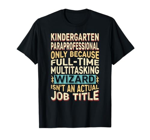 Wizard Job Title Quote - Funny Kindergarten Paraprofessional Camiseta