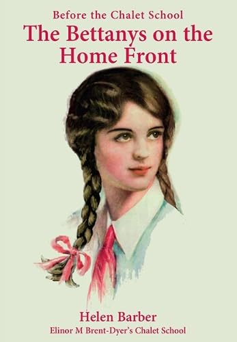 Before the Chalet School The Bettanys on the Home Front: -01: Amazon.co ...