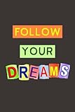 Follow Your Dreams: A Journal