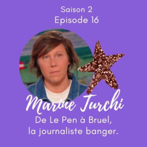Marine Turchi : de Le Pen &agrave; Bruel, la journaliste banger