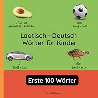 Laotisch - Deutsch Wörter für Kinder - Erste 100 Wörter: Laotisch Lernen für Kinder und Anfänger - Zweisprachiges Bilderbuch auf Laotisch mit ... Kinderbücher (Deutsch-Laotisch)) B0G3GQW15N Book Cover