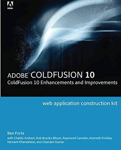 Adobe ColdFusion 10 Web Application Construction Kit: ColdFusion 10 Enhancements and Improvements Adobe ColdFusion 10 Web Application Construction Kit: ColdFusion 10 Enhancements and Improvements