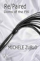 Re/Paired (Doms of the FBI) (Volume 2) 1942414137 Book Cover