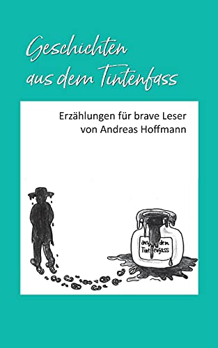 Geschichten aus dem Tintenfass: Erzählungen für brave Leser (German Edition)