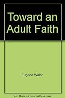 Toward an Adult Faith: Talking about the Big Questions 0915531232 Book Cover