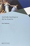  Sentido teológico de la muerte by Karl Rahner(2010-10-04)