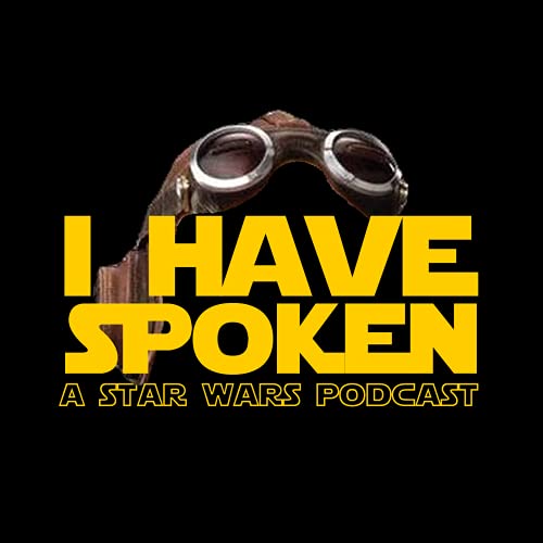 I Have Spoken: A Star Wars Podcast cover art