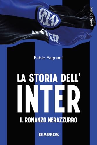  La storia dell\'Inter. Il racconto neroazzurro